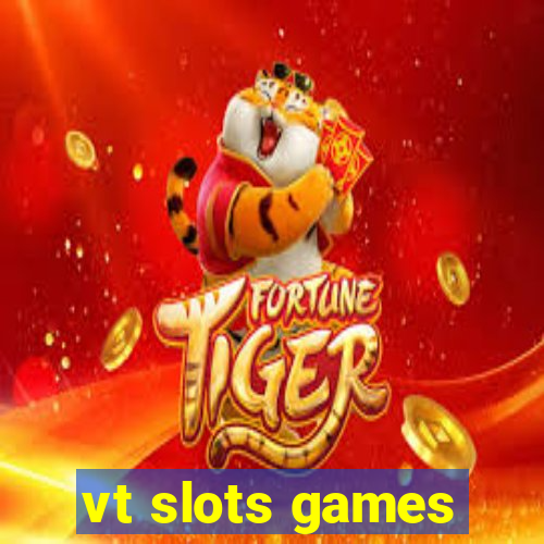 vt slots games